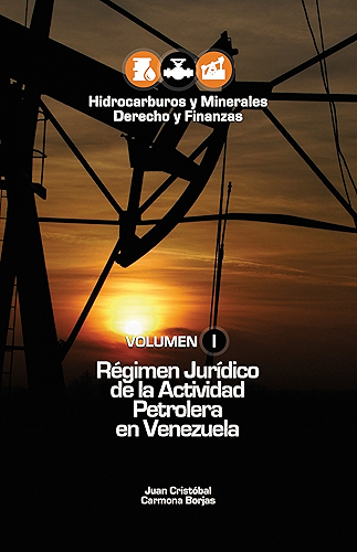 Download Régimen Jurídico de la Actividad Petrolera en Venezuela: Volumen I (Hidrocarburos y Minerales. Derecho y Finanzas nº 1) (Spanish Edition) PDF
