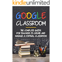 Google Classroom: The Complete Guide for Teachers to Create and Manage a Virtual Classroom book cover