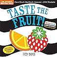 Indestructibles: Taste the Fruit! (High Color High Contrast): Chew Proof · Rip Proof · Nontoxic · 100% Washable (Book for Babies, Newborn Books, Safe to Chew)
