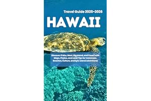 HAWAII TRAVEL GUIDE 2025–2026: Discover Oʻahu, Maui, Big Island, and Kauaʻi with Maps, Photos, and Local Tips for Volcanoes, 