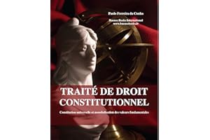 Traite de droit constitutionnel, Constitution universelle et mondialisation des valeurs fondamentales (French Edition)