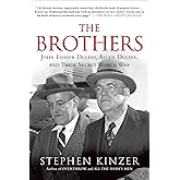 The Brothers: John Foster Dulles, Allen Dulles, and Their Secret World War