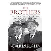 The Brothers: John Foster Dulles, Allen Dulles, and Their Secret World War
