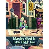 Maybe God Is Like That Too