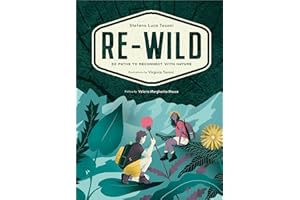 Re-Wild: 50 Paths to Reconnect with Nature
