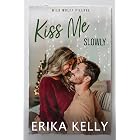 Kiss Me Slowly (The Wild Wolff Village Serial Book 1)