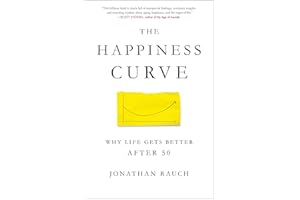 The Happiness Curve: Why Life Gets Better After 50