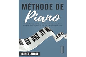 Méthode de Piano: Livre de Piano pour Débutants. Apprendre à jouer du Piano étape par étape à travers un parcours d’apprentis