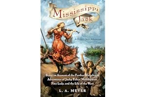 Mississippi Jack: Being an Account of the Further Waterborne Adventures of Jacky Faber, Midshipman, Fine Lady, and Lily of the West (Bloody Jack Adventures, 5)