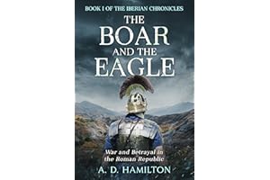 The Boar and the Eagle: War and Betrayal in the Roman Republic (The Iberian Chronicles Book 1)