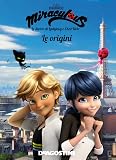 Le origini. Miraculous. Le storie di Ladybug e Chat Noir
