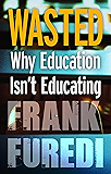 Wasted: Why Education Isn't Educating