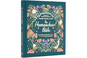 The Homeschool Bible: Everything You Need to Build a Thriving Home Education