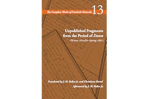 Unpublished Fragments from the Period of Dawn (Winter 1879/80–Spring 1881): Volume 13 (The Complete Works of Friedrich Nietzsche)