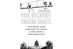 Chasing Ghosts: Failures and Facades in Iraq: A Soldier's Perspective