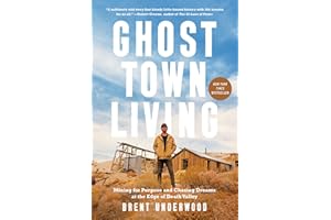 Ghost Town Living: Mining for Purpose and Chasing Dreams at the Edge of Death Valley