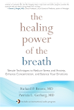 The Healing Power of the Breath: Simple Techniques to Reduce Stress and Anxiety, Enhance Concentration, and Balance Your Emotions