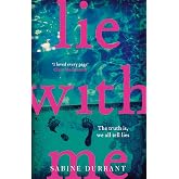 Lie With Me: the gripping Richard &amp; Judy bestseller - a perfect summer read [Paperback] [Dec 28, 2016] Sabine Durrant
