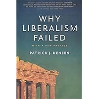 Why Liberalism Failed (Politics and Culture)
