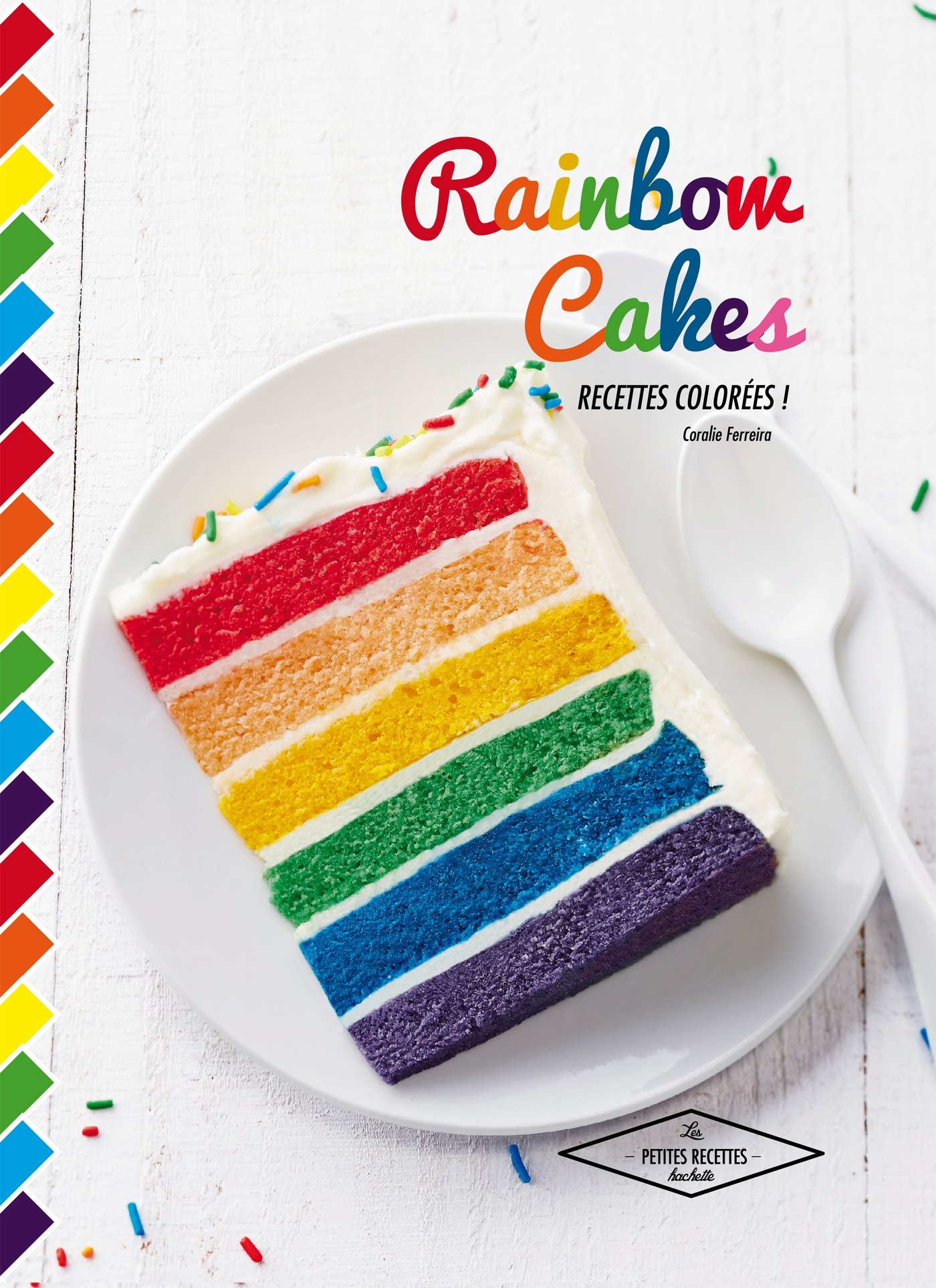 Rainbow Cakes Recettes Colorees Cuisine Amazon Com Books