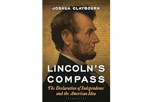 Lincoln's Compass: The Declaration of Independence and the American Idea