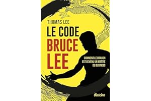 Le Code Bruce Lee - Comment le dragon est devenu le maître du business (French Edition)