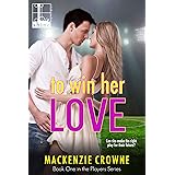 To Win Her Love (Players Book 1)