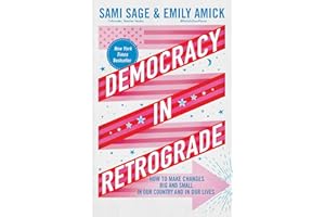 Democracy in Retrograde: How to Make Changes Big and Small in Our Country and in Our Lives