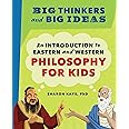 Big Thinkers and Big Ideas: An Introduction to Eastern and Western Philosophy for Kids