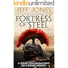 Fortress of Steel: A young centurion is sent on a suicide mission... (Legion of the Damned Roman Thrillers Book 1)