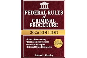 Federal Rules of Criminal Procedure, 2026 Edition: Annotated with Expert Commentary, Judicial Interpretations and Practical Guidance for Complete Legal Understanding