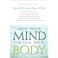 How Your Mind Can Heal Your Body: David R. Hamilton: 9781401921484 ...