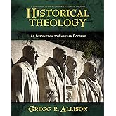 Historical Theology: An Introduction to Christian Doctrine