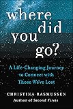 Where Did You Go?: A Life-Changing Journey to