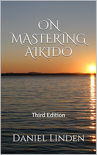 Download ON MASTERING AIKIDO: Third Edition (The Mastership Series) (English Edition) PDF