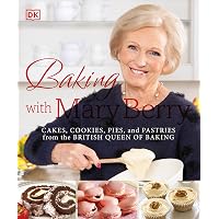 Baking with Mary Berry: Cakes, Cookies, Pies, and Pastries from ...