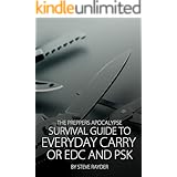 The Preppers Apocalypse Survival Guide to Everyday Carry or EDC and PSK