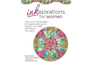 Inkspirations for Women: Color Your World Happy--30 Inspiring Designs to Nourish Your Heart and Renew Your Spirit