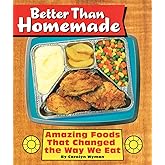 Better Than Homemade: Amazing Food That Changed the Way We Eat