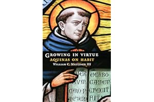 Growing in Virtue: Aquinas on Habit (Moral Traditions)