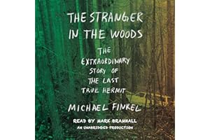 The Stranger in the Woods: The Extraordinary Story of the Last True Hermit