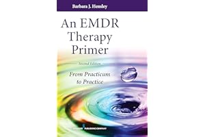 An EMDR Therapy Primer, Second Edition: From Practicum to Practice