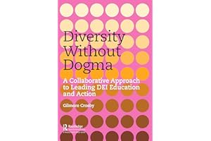 Diversity Without Dogma: A Collaborative Approach to Leading DEI Education and Action