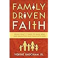 Family Driven Faith: Doing What It Takes to Raise Sons and Daughters Who Walk with God