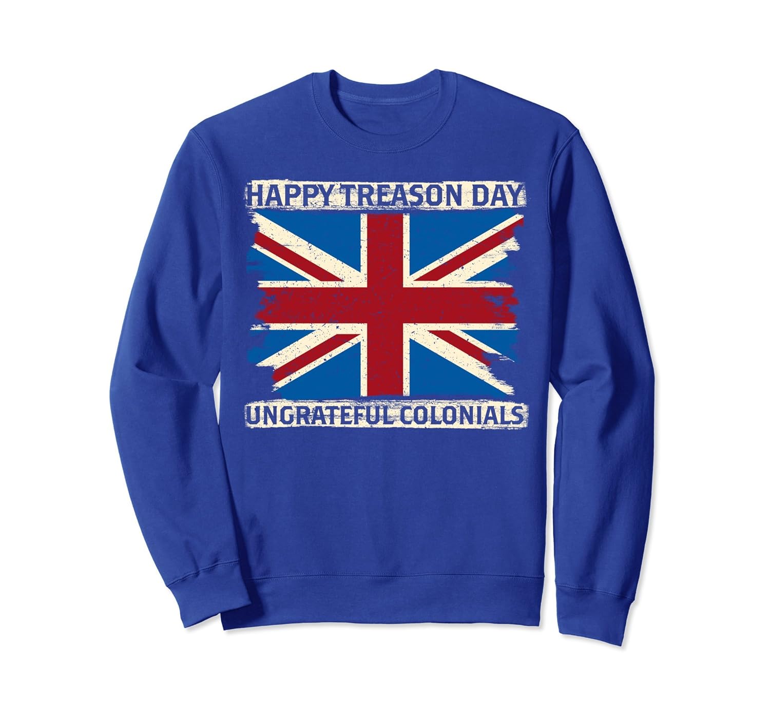 Happy Treason Day Ungrateful Colonials UK Sweatshirt-anz