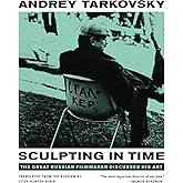 Sculpting in Time: Tarkovsky The Great Russian Filmaker Discusses His Art