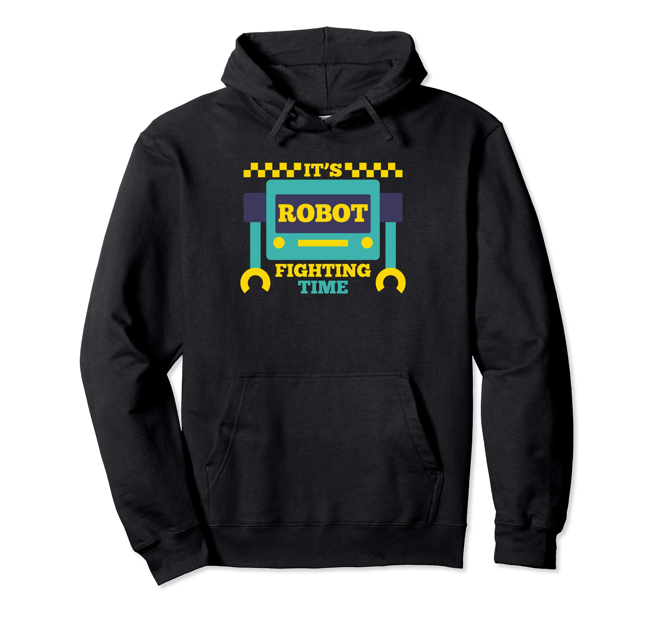 It's Robot Fighting Time Funny Robotics Engineer Battle Bots Pullover Hoodie