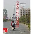 Original Copies: Architectural Mimicry in Contemporary China (Spatial Habitus: Making and Meaning in Asia's Architecture)