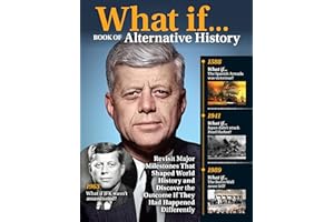 What If... Book of Alternative History: Revisit Major Milestones That Shaped World History and Discover the Outcome If They Had Happened Differently (Fox Chapel Publishing) (Visual History)