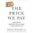 The Price We Pay: What Broke American Health Care--And How to Fix It